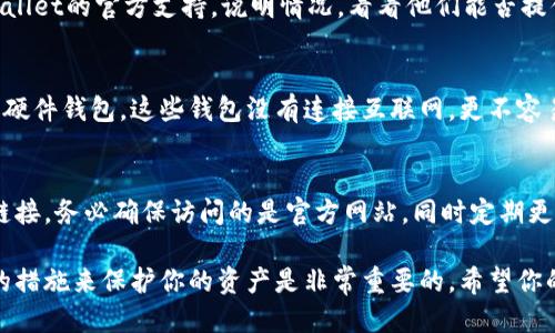 很抱歉，你遇到了这样的问题。若你的TPWallet上的币被自动转走，可能是由于以下几种原因导致的：

1. **安全问题**：你的钱包可能遭遇了安全漏洞或恶意攻击。黑客可能通过钓鱼攻击、恶意软件或其他手段获取了你的私钥和密码。

2. **私钥泄露**：如果你不小心将私钥或助记词泄露给他人，别人也能够访问和转移你的资产。

3. **网络钓鱼**：如果你在访问TPWallet或任何其他加密钱包时，使用了假网站，可能导致账号信息被盗。

4. **设备问题**：你的设备可能感染了恶意软件，这些软件会监控你的活动并在不知情的情况下进行转账。

如果你发现你的币被转走，建议立即采取以下步骤：

1. 立即检查交易记录
前往TPWallet查看你的交易记录。确认是什么时候、什么币种、转向哪个地址，以及转账的金额。这样可以帮助你了解问题的严重性。

2. 修改账户密码
如果你有怀疑，立即更改TPWallet的密码。同时，也要考虑启用两步验证（2FA）以增强安全性。

3. 检查设备安全性
确保你的计算机或手机没有被病毒感染。你可以使用可靠的杀毒软件来执行全面的扫描。

4. 警报和通知
若你怀疑自己的资产在被恶意转移，及时联系TPWallet的官方支持，说明情况，看看他们能否提供帮助或追踪。

5. 使用更安全的存储方法
考虑将你的加密货币转移到一个更安全的钱包，如硬件钱包。这些钱包没有连接互联网，更不容易受到黑客攻击。

6. 提高安全意识
在未来，务必保持警惕。不要随意点击来历不明的链接。务必确保访问的是官方网站，同时定期更新你的密码和安全设置。

总之，出现这种情况确实令人沮丧。确保采取必要的措施来保护你的资产是非常重要的。希望你的问题能够得到解决，避免未来再出现相似的情况。